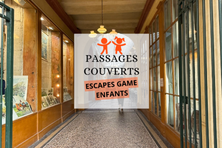 Escape Game pour les enfants : Les secrets des Passages Couverts
